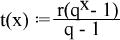 t(x) := r(q^x - 1)/(q-1)